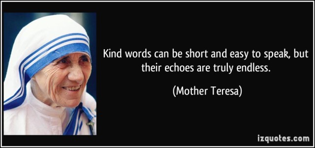 quote-kind-words-can-be-short-and-easy-to-speak-but-their-echoes-are-truly-endless-mother-teresa-285128
